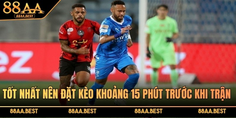 Chia Sẻ Bí Kíp Dự Đoán Chính Xác Kèo Việt Vị Thưởng Lớn Tại 88AA 4 Tốt nhất nên đặt kèo khoảng 15 phút trước khi trận đấu diễn ra